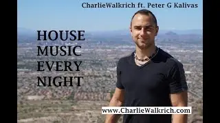 Charlie Walkrich - House Music Every Night ft. Peter G Kalivas (Audio) Future Billboard Hot 100