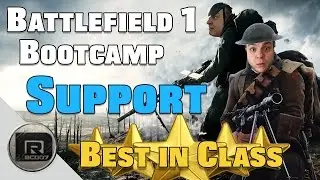 Battlefield 1 Bootcamp - Support Best in Class Guide (BF1)