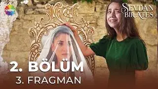 Sevdan Bir Ateş 2. Bölüm 3. Fragman | 