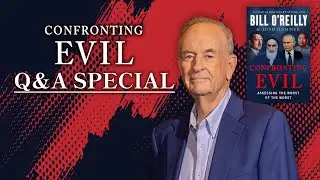 Confronting Evil Q & A — A Bill O'Reilly Special
