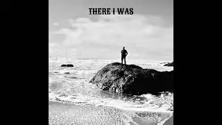 There I Was (original)