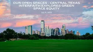 Our Open Spaces   Central Texas Interfaith Explores Green Space Equity