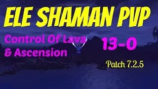 🔥7.2.5 Elemental Shaman PvP | Control of Lava & Ascendance 13-0 | Battleground WoW