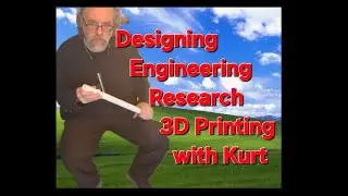 Designing Engineering Research and 3d Printing with Kurt