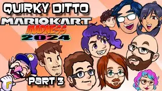 Mario Kart Madness 2024 - Part 3 | Quirky Ditto