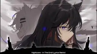 Nightcore - In the end (Linkin Park) Mellen Gi & Tomme Profitt remix