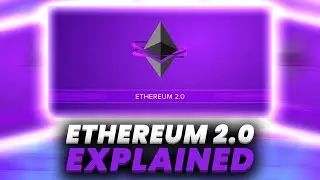 Ethereum 2.0 | ETH 2.0 Upgrades Explained (Sharding, Beacon Chain, Proof of Stake)