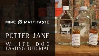 Mike and Matt: White Dog Tasting Tutorial, featuring Potter Jane