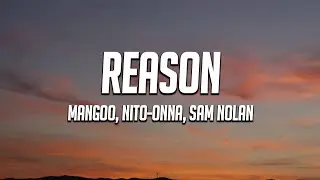 Mangoo, Nito-Onna, Sam Nolan - Reason (Lyrics)