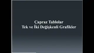 Çapraz tablolar ve tek ve iki değişkenli grafikler