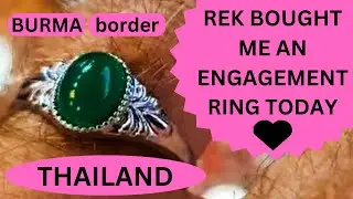 Burma Border Thailand Rek Bought Me an Engagement Ring - One Year Road Trip, Episode 59, Myanmar