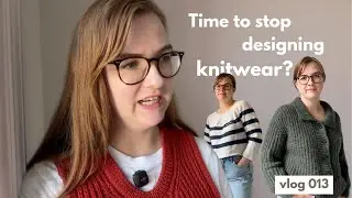 Vlog 013: Future of my Knitwear Design Business, Current WIPs & Picking My New Project