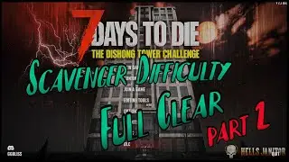 7 Days to Die: Dishong Tower Challenge 💀 | Scavenger Full Clear part 2