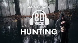 8D Music 🎧  Hunting | Calm | 8d audio for Relaxing Help ADHD