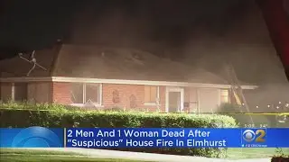3 Found Dead In 'Suspicious' Elmhurst House Fire