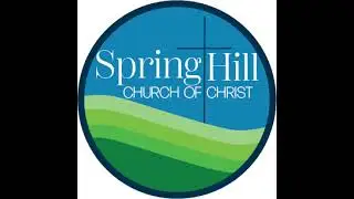 Spring Hill Church of Christ Livestream