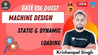 Static & Dynamic Loading I | Machine Design  | Krishanpal Singh