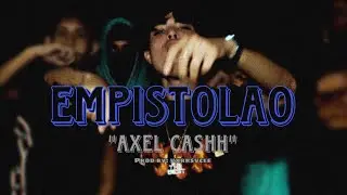 Empistolao-Axel Cashh prod by:vxrrsvcee shot by: @dopuvisuals