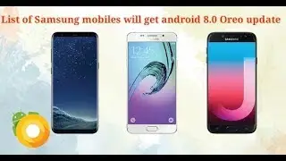 List of Samsung phones will get Android 8.0 Oreo update and release date confirmed
