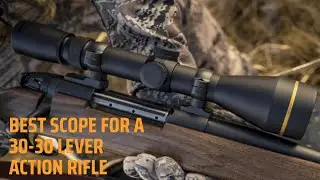6 Best Scope for a 30 30 Lever Action Rifle