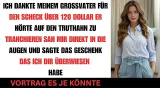 Ich dankte meinem Großvater für 120 Dollar doch seine Antwort ließ mich erstarren