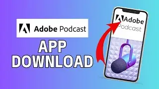 How to Download Adobe Podcast 2024?