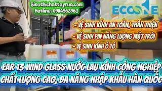 EAR 13 Wind Glass nước lau kính công nghiệp chất lượng cao, đa năng, nhập khẩu Hàn Quốc