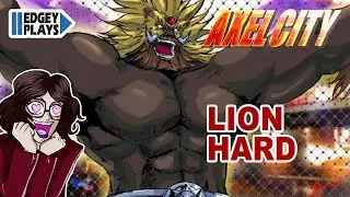 Edgey Plays Axel City - Lion Hard