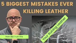 5 Biggest Mistakes People Make With Leather  & How to Fix Them