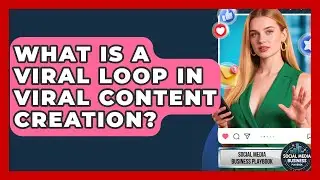 What Is A Viral Loop In Viral Content Creation? - Social Media Business Playbook