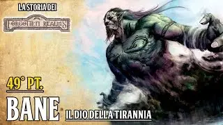 [D&D Lore ITA] Forgotten Realms pt. 49: Bane, il dio della tirannia