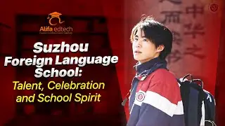Suzhou Foreign Language School (SFLS) : Talent, Celebration and School Spirit