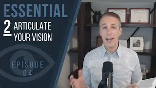 Articulate Your Vision [ESSENTIAL 2/12]