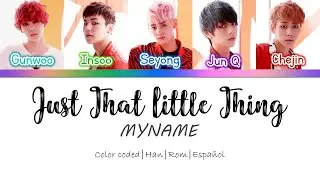 MYNAME (마이네임) – Just That Little Thing || Color coded lyrics (Han/Rom/Esp)