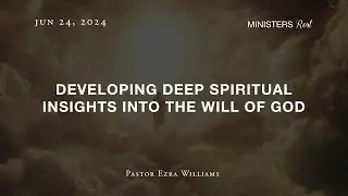 Developing Deep Spiritual Insights into the will of God | Jun 24, 2024 | MR