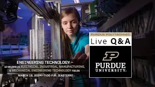 Live Q&A: Engineering Technology &ndash; March 19, 2024 &ndash; Purdue Polytechnic