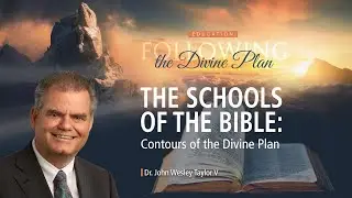 The Schools of the Bible: Contours of the Divine Plan | John Wesley Taylor V