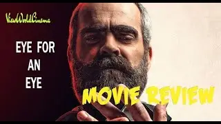 EYE FOR AN EYE (2019) Brutal Vengeance, Brutal Consequences - Movie Review