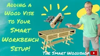 Maximize Efficiency: Adding a Wood Vise to Your Smart Workbench Setup!