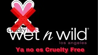 WET AND WILD YA NO ES UNA MARCA CRUELTY FREE AHORA VENDE EN CHINA - NOS ENGA&Ntilde;O??