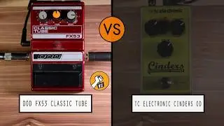 DOD FX53 Classic Tube VS TC Electronic Cinders OD