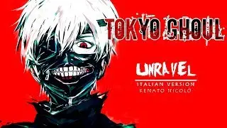 Unravel (Tokyo Ghoul) - Toru Kitajima (Renato Nicolò - ITALIAN Version)