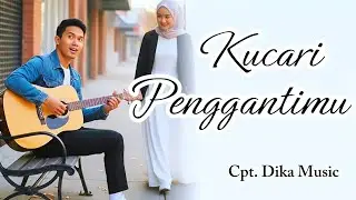 KU CARI PENGGANTIMU ~ Lagu galau, Lagu melayu, Lyrik, Music & Video by Dika Music Official