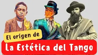 Los Orígenes de la La Estética del Tango 🇦🇷 Los 3 personajes que le dieron identidad en su génesis.