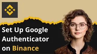 How to Set Up Google Authenticator on Binance