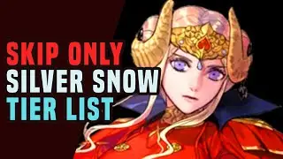 SKIP ONLY TIER LIST. SILVER SNOW Maddening.