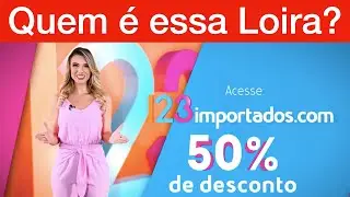 A Loira da 123 Importados. Quem &eacute; ela?