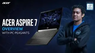 Overview of Acer Aspire 7 with PCPeasants Gaming | #GameOnIntel