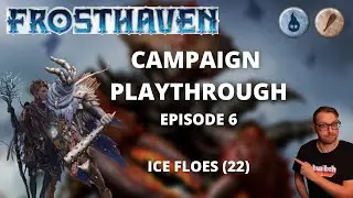 Frosthaven Scenario 22 - Ice Floes - Full Playthrough Ep 6