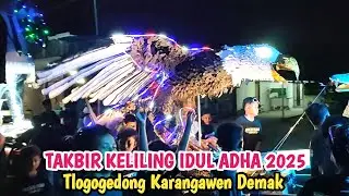 GEMERLAP‼️Takbir Keliling IDUL ADHA 2025 Desa Tlogogedong Tlogorejo Kec Karangawen Kab Demak